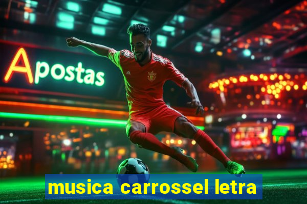 musica carrossel letra